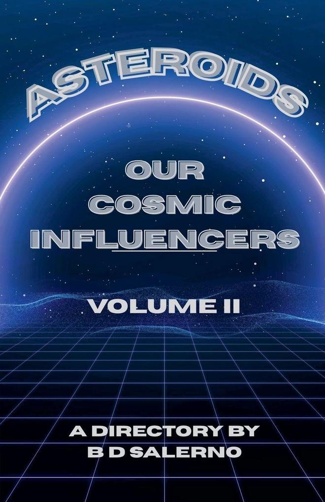 Asteroids Our Cosmic Influencers vol. II