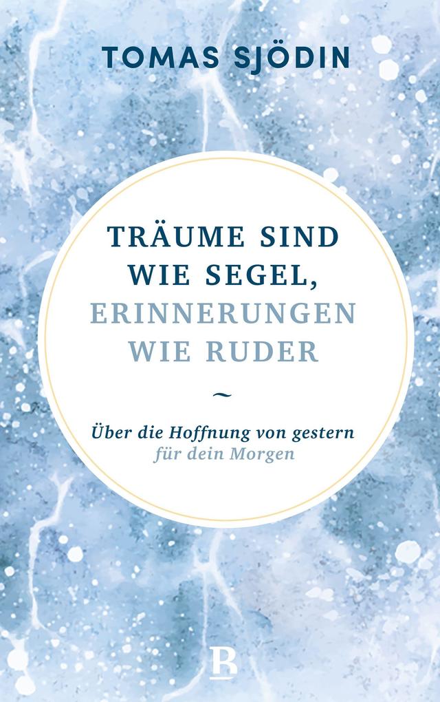 Träume sind wie Segel Erinnerungen wie Ruder