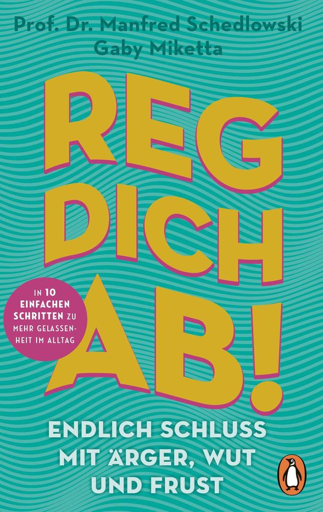 Reg dich ab! - Endlich Schluss mit Ärger Wut und Frust