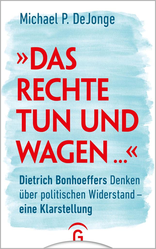 'Das Rechte tun und wagen ...'