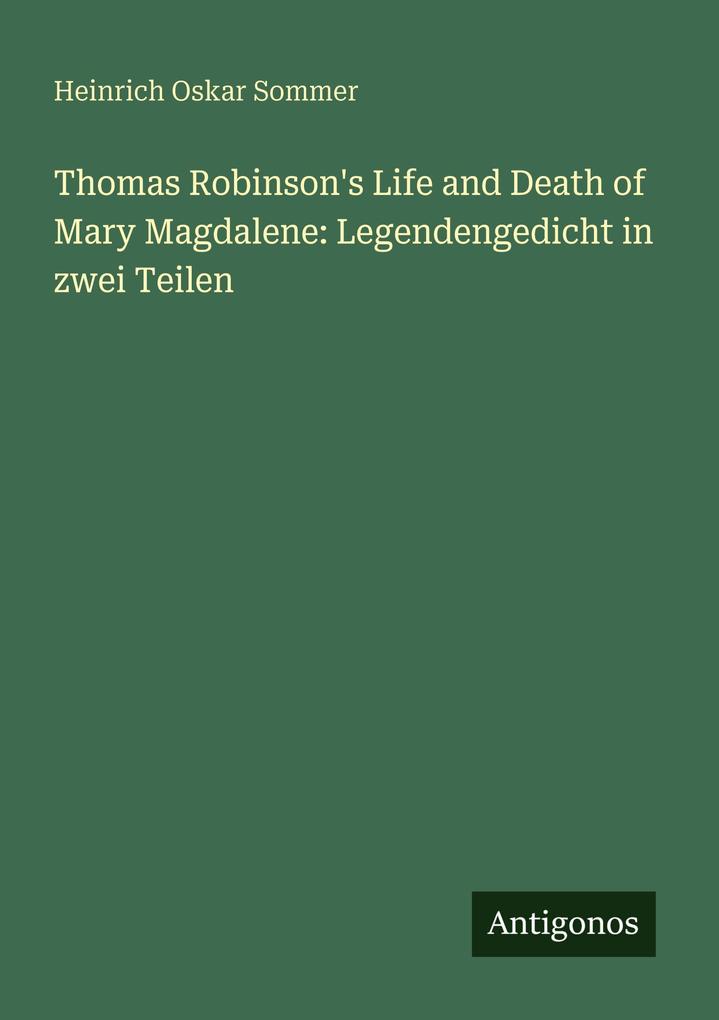 Thomas Robinson's Life and Death of Mary Magdalene: Legendengedicht in zwei Teilen