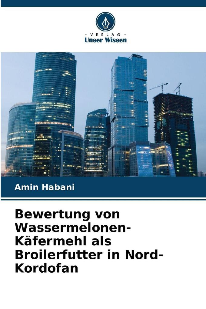 Bewertung von Wassermelonen-Käfermehl als Broilerfutter in Nord-Kordofan