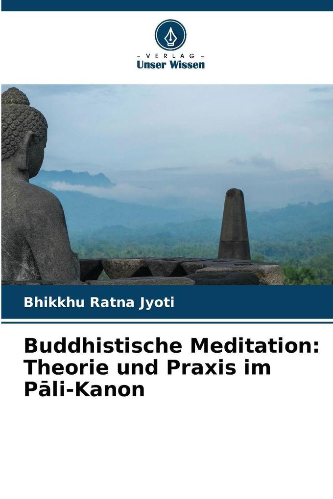 Buddhistische Meditation: Theorie und Praxis im Pli-Kanon