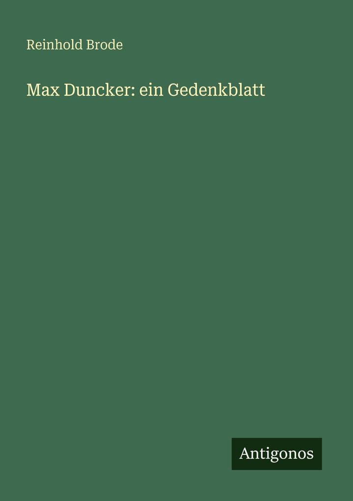 Max Duncker: ein Gedenkblatt