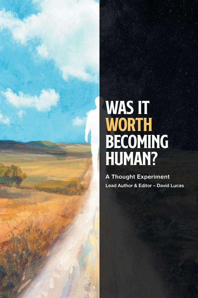 WAS IT WORTH BECOMING HUMAN?