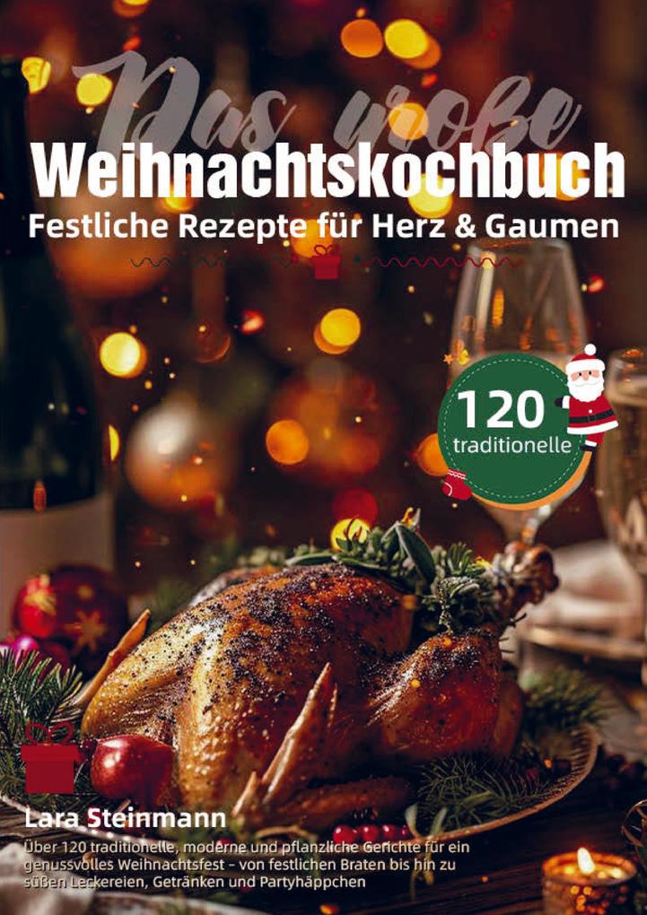Das große Weihnachtskochbuch - Festliche Rezepte für Herz & Gaumen