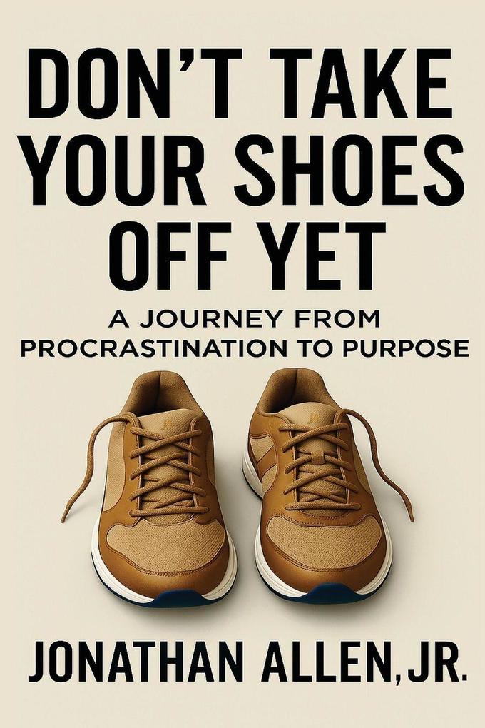 Don't Take Your Shoes Off Yet