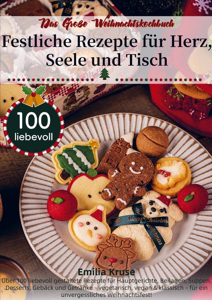 Das Große Weihnachtskochbuch - Festliche Rezepte für Herz Seele und Tisch