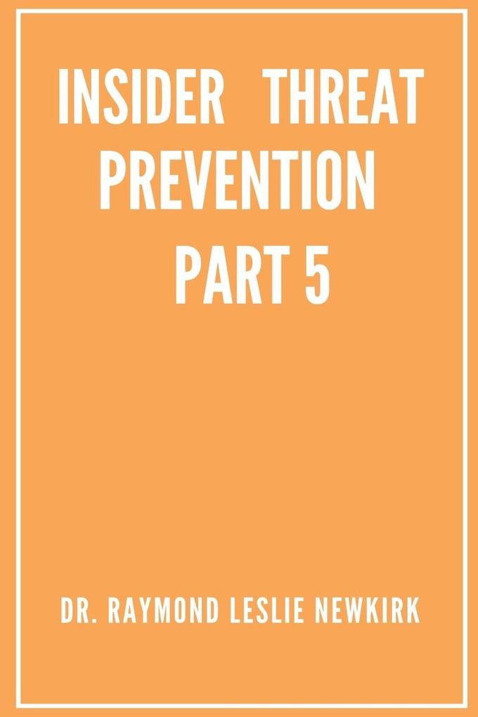 Insider Threat Prevention Part 5