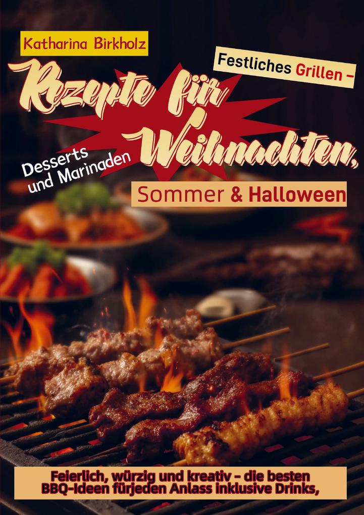 Festliches Grillen - Rezepte für Weihnachten Sommer & Halloween