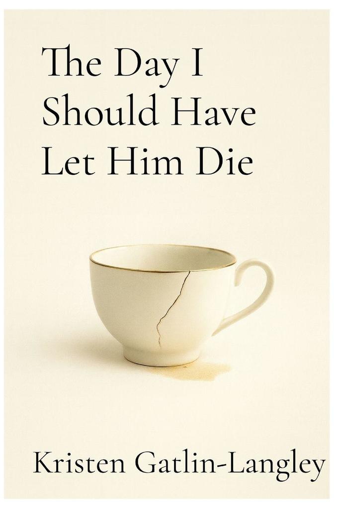 The Day I Should Have Let Him Die
