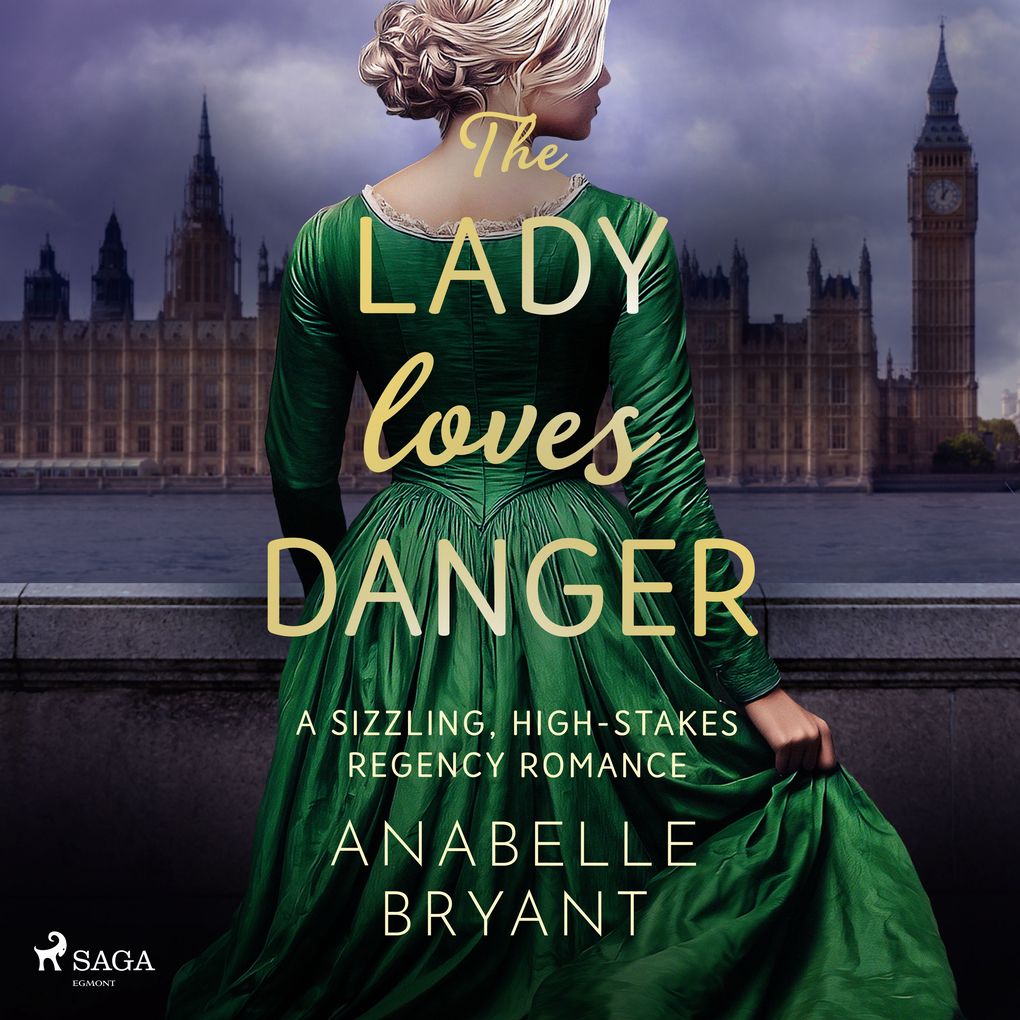 The Lady Loves Danger: A sizzling high-stakes Regency romance