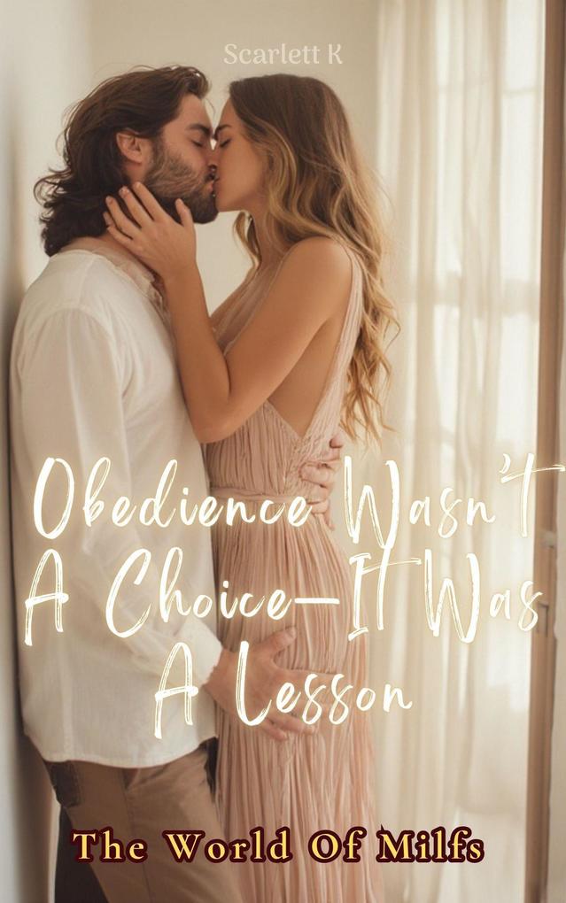 Obedience Wasn't A Choice It Was A Lesson (The World Of Milfs)