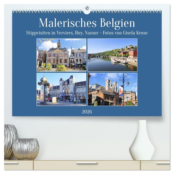 Malerisches Belgien - Stippvisiten in Verviers Huy Namur (hochwertiger Premium Wandkalender 2026 DIN A2 quer) Kunstdruck in Hochglanz