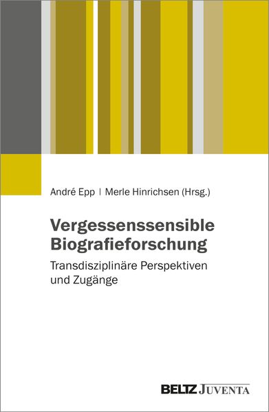 Vergessenssensible Biografieforschung