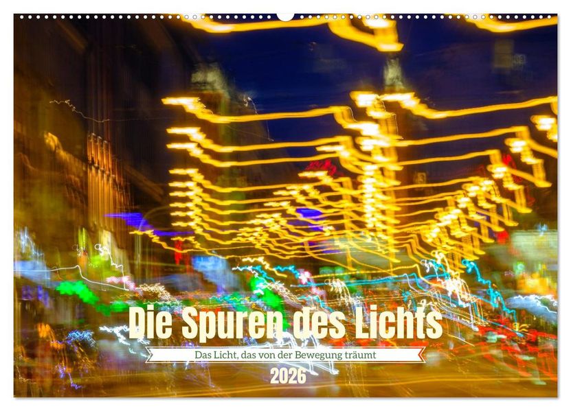 Die Spuren des Lichts (Wandkalender 2026 DIN A2 quer) CALVENDO Monatskalender