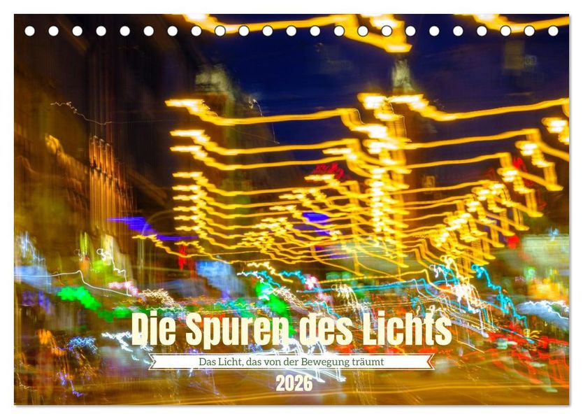 Die Spuren des Lichts (Tischkalender 2026 DIN A5 quer) CALVENDO Monatskalender