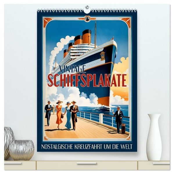 Vintage Schiffsplakate - nostalgische Kreuzfahrt um die Welt (hochwertiger Premium Wandkalender 2026 DIN A2 hoch) Kunstdruck in Hochglanz