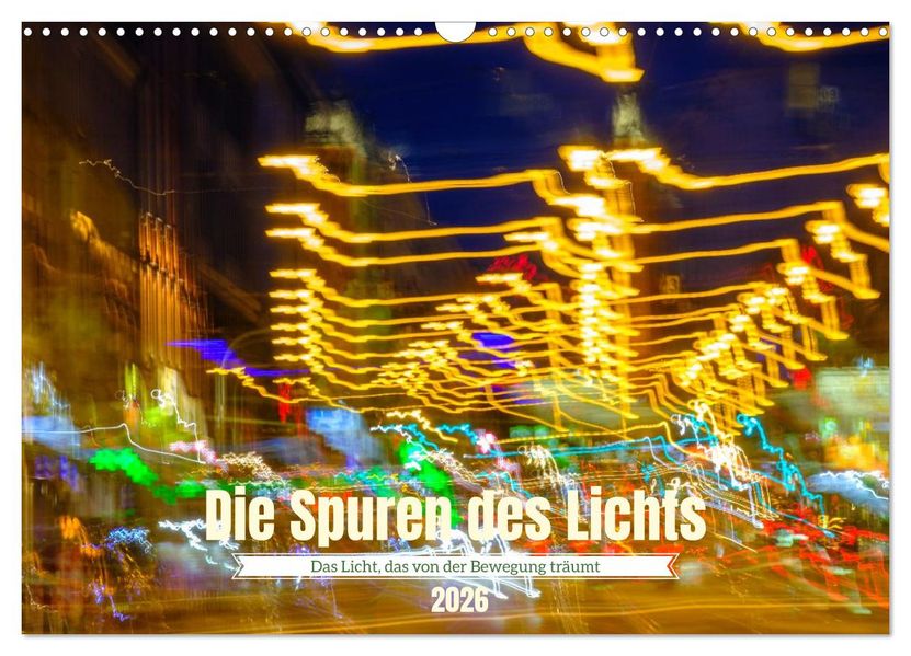 Die Spuren des Lichts (Wandkalender 2026 DIN A3 quer) CALVENDO Monatskalender