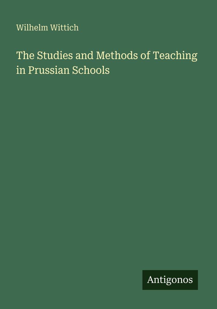 The Studies and Methods of Teaching in Prussian Schools
