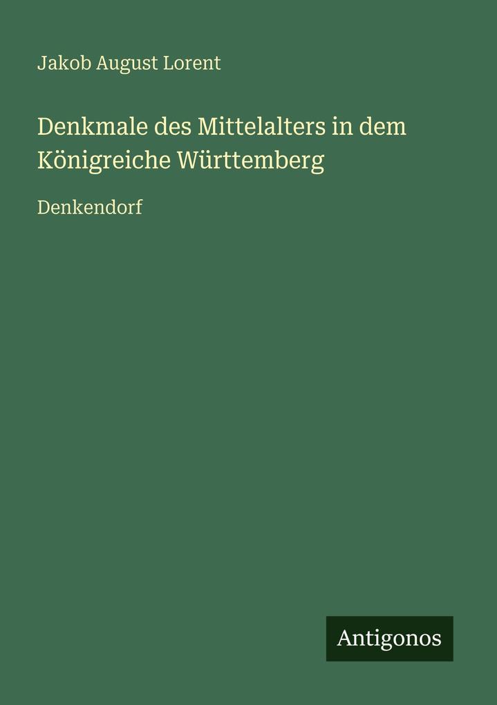 Denkmale des Mittelalters in dem Königreiche Württemberg
