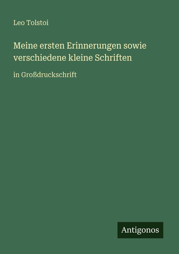 Meine ersten Erinnerungen sowie verschiedene kleine Schriften