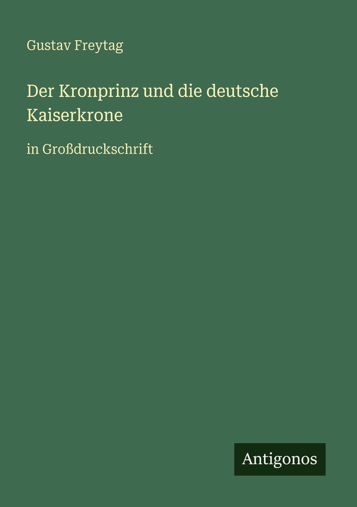 Der Kronprinz und die deutsche Kaiserkrone