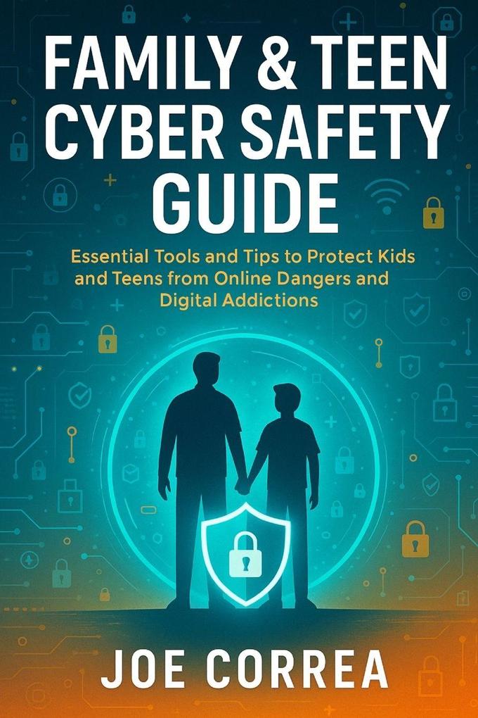Family & Teen Cyber Safety Guide