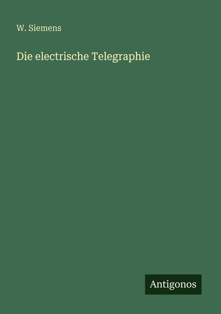 Die electrische Telegraphie