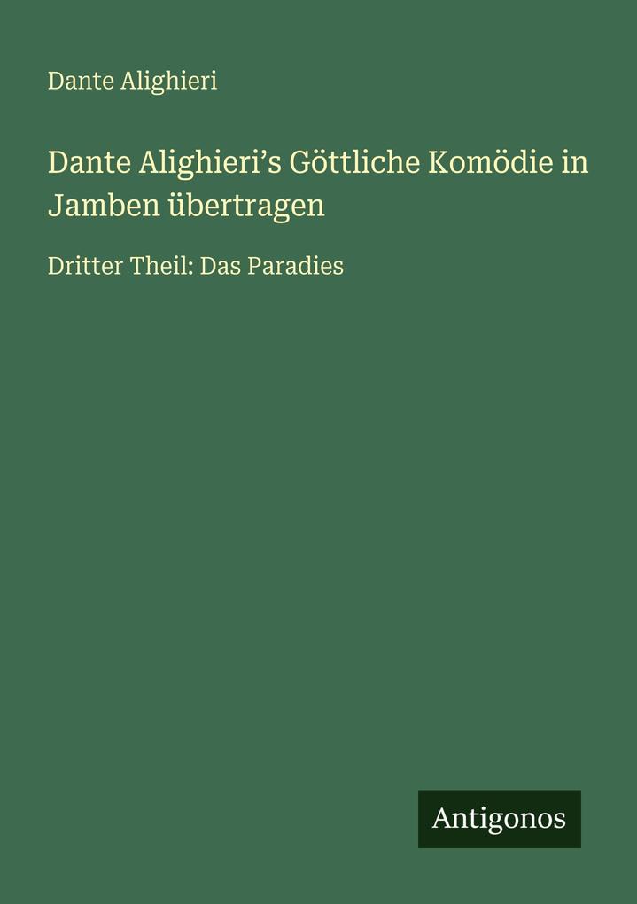 Dante Alighieris Göttliche Komödie in Jamben übertragen