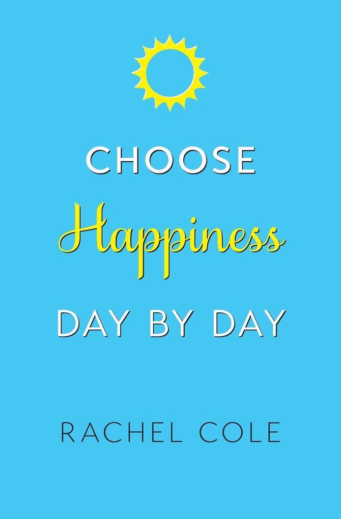 Choose Happiness Day By Day