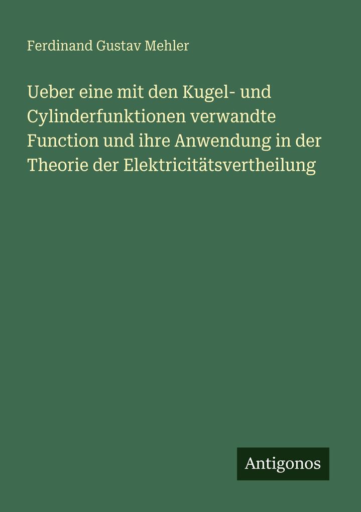 Ueber eine mit den Kugel- und Cylinderfunktionen verwandte Function und ihre Anwendung in der Theorie der Elektricitätsvertheilung