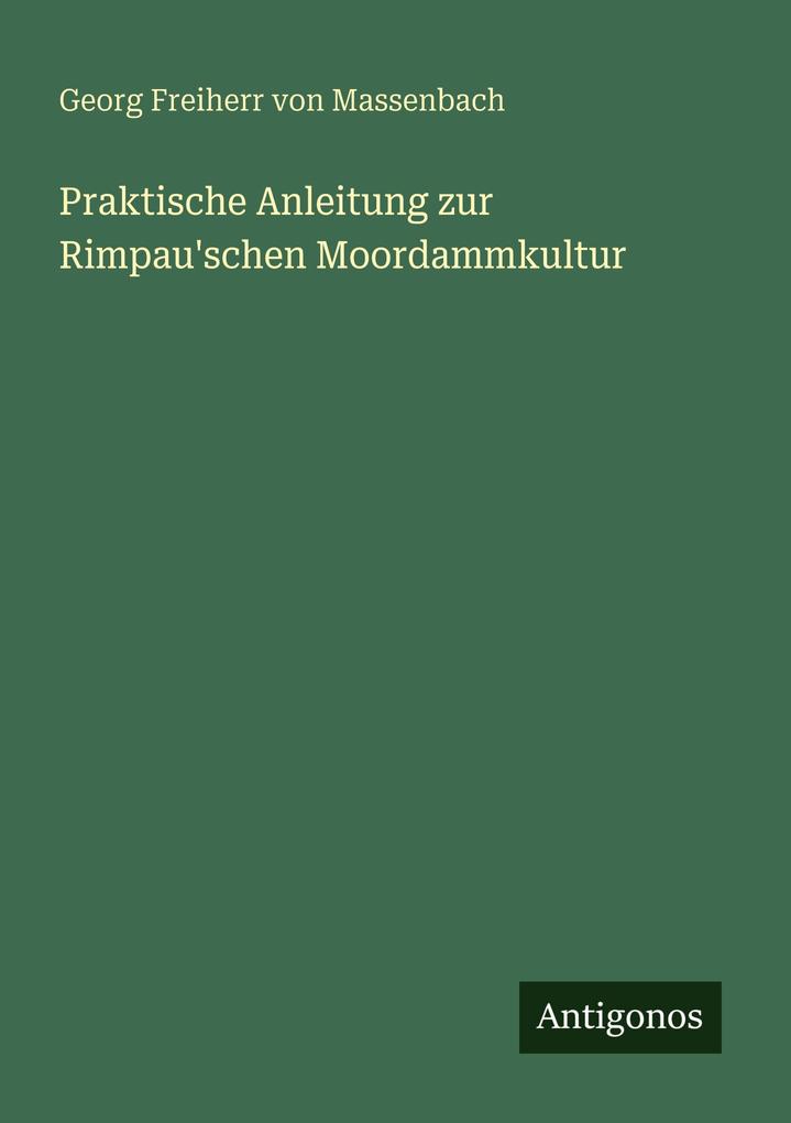 Praktische Anleitung zur Rimpau'schen Moordammkultur