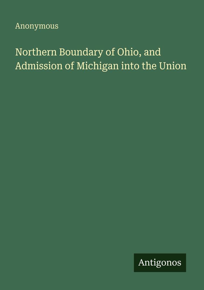 Northern Boundary of Ohio and Admission of Michigan into the Union