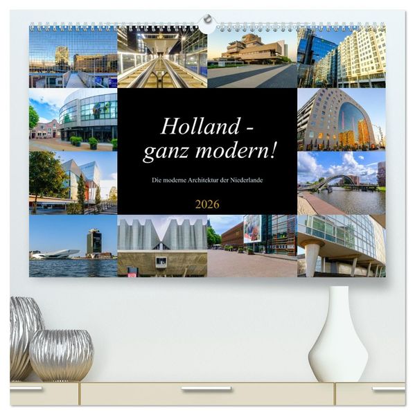 Holland - ganz modern! (hochwertiger Premium Wandkalender 2026 DIN A2 quer) Kunstdruck in Hochglanz