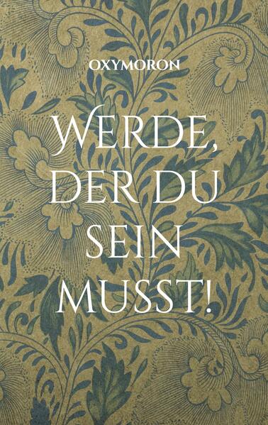 Werde der du sein musst!