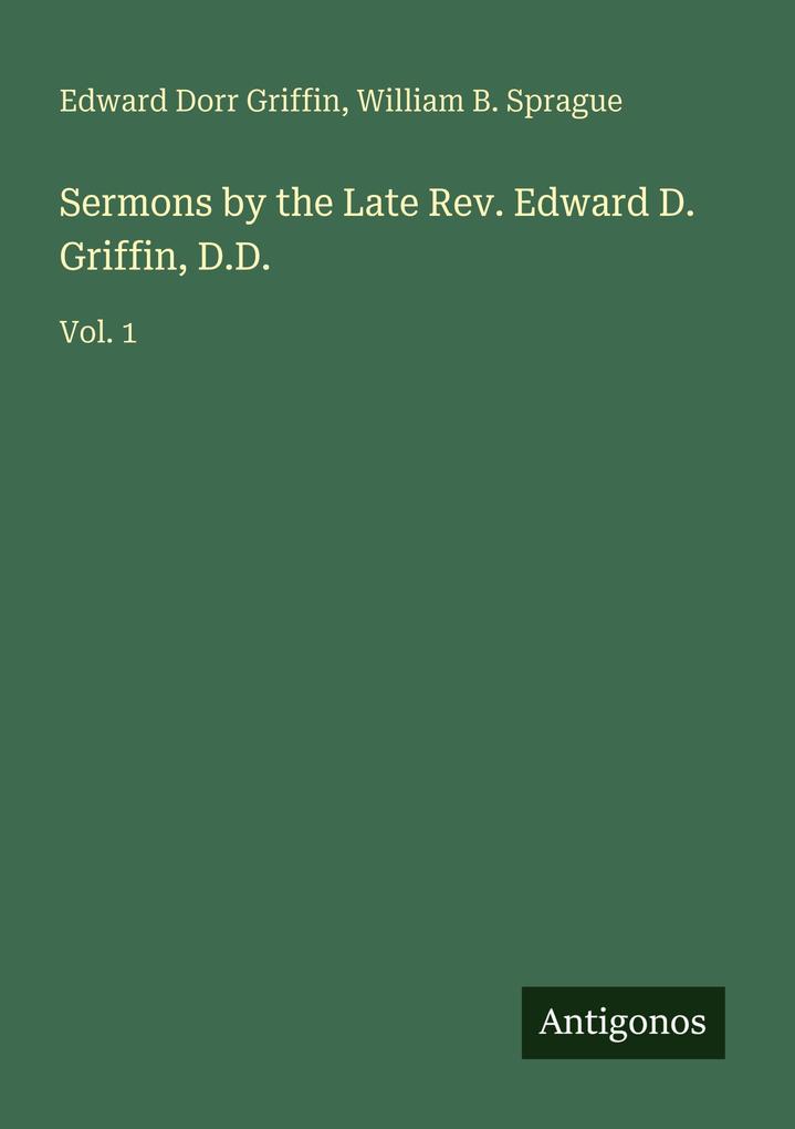 Sermons by the Late Rev. Edward D. Griffin D.D.