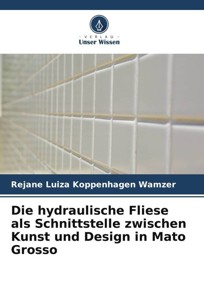 Die hydraulische Fliese als Schnittstelle zwischen Kunst und Design in Mato Grosso