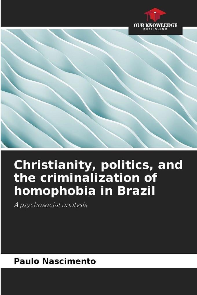 Christianity politics and the criminalization of homophobia in Brazil