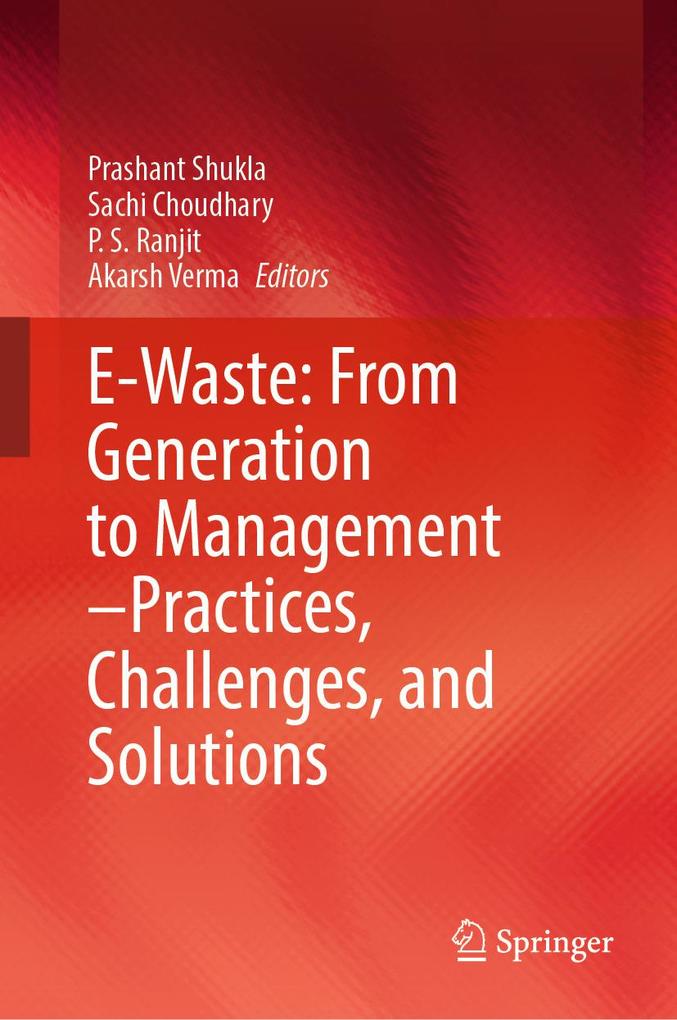 E-Waste: From Generation to Management-Practices Challenges and Solutions