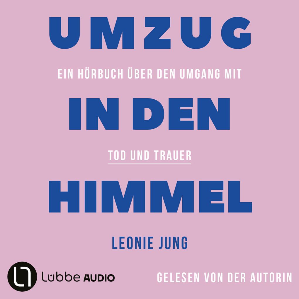 Umzug in den Himmel - Ein Hörbuch über den Umgang mit Tod und Trauer