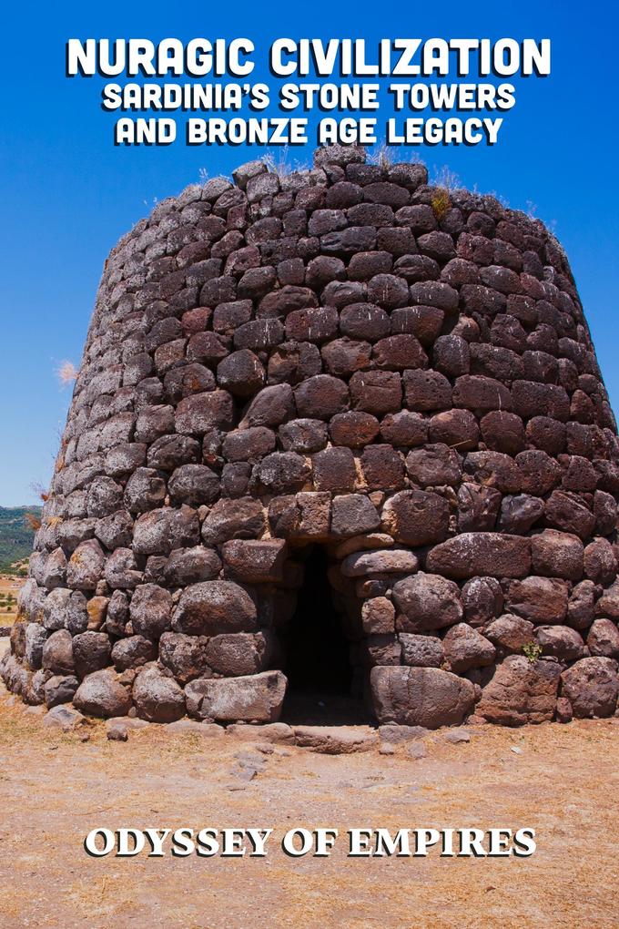 Nuragic Civilization Sardinia's Stone Towers and Bronze Age Legacy
