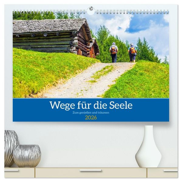 Wege für die Seele (hochwertiger Premium Wandkalender 2026 DIN A2 quer) Kunstdruck in Hochglanz