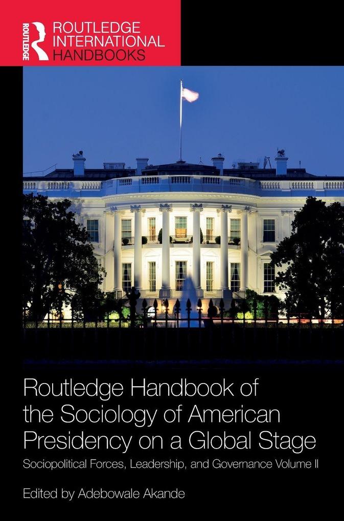 Routledge Handbook of the Sociology of American Presidency on a Global Stage