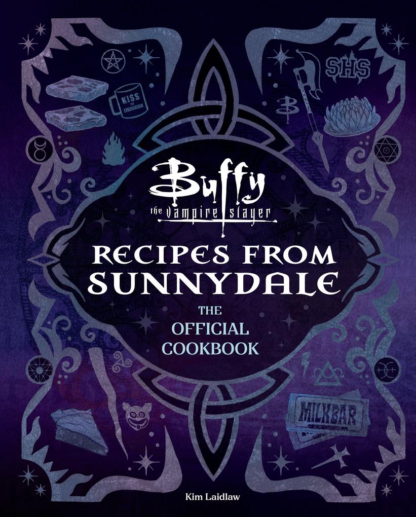 Buffy the Vampire Slayer: Recipes from Sunnydale: The Official Cookbook