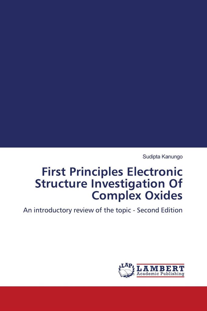 First Principles Electronic Structure Investigation Of Complex Oxides