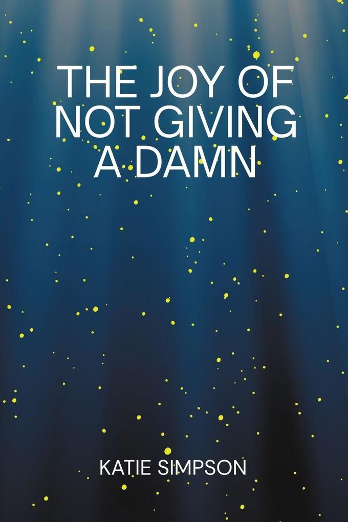The Joy of Not Giving a Damn