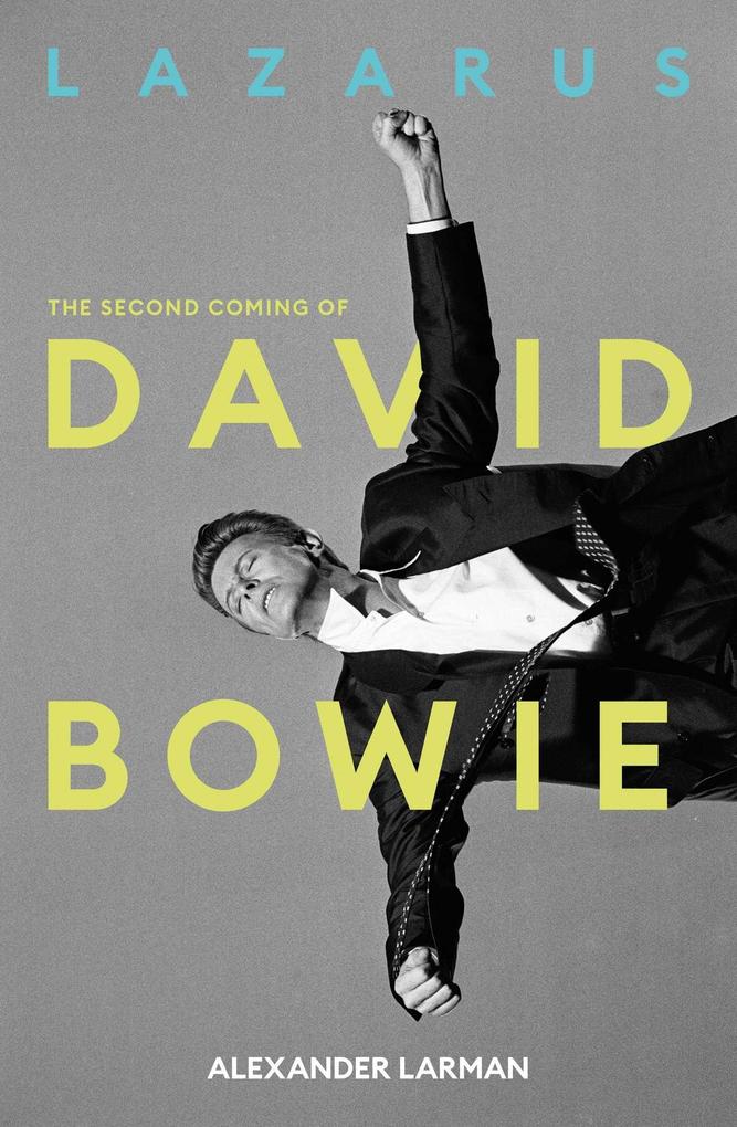 Simon + Schuster Uk Lazarus, The Second Coming Of David Bowie