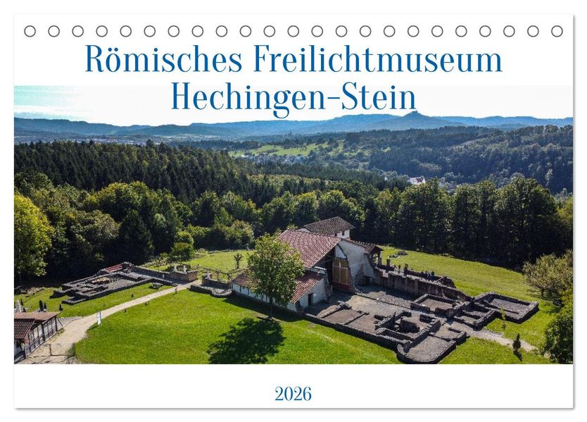 Römisches Freilichtmuseum Hechingen-Stein 2026 (Tischkalender 2026 DIN A5 quer) CALVENDO Monatskalender