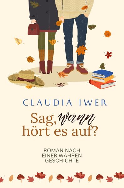 Sag wann hört es auf: Nach einer wahren Geschichte